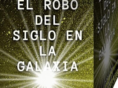 El Robo del Siglo en la Galaxia