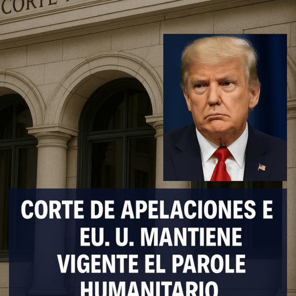Corte de Apelaciones mantiene vigente el parole humanitario