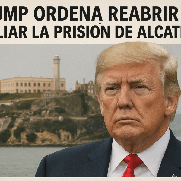 Trump ordena reabrir y ampliar la prisión de Alcatraz.