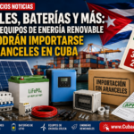 Paneles solares, baterías y más Cuba amplía la lista de equipos de energía renovable que pueden importarse sin aranceles